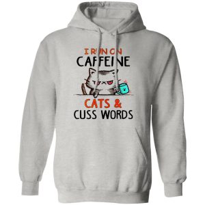 I Run On Caffeeine Cats & Cuss Words V3 T Shirts, Hoodies, Long Sleeve