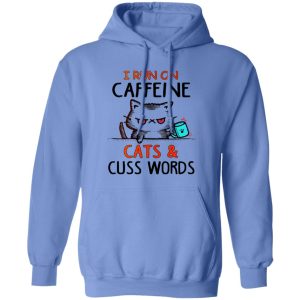 I Run On Caffeeine Cats & Cuss Words V3 T Shirts, Hoodies, Long Sleeve