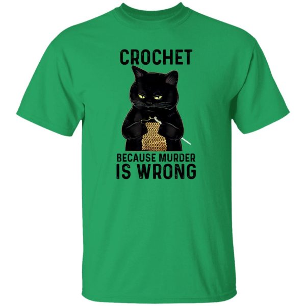 Black Cat Crochet Because Murder Is Wrong T Shirts, Hoodies, Long Sleeve