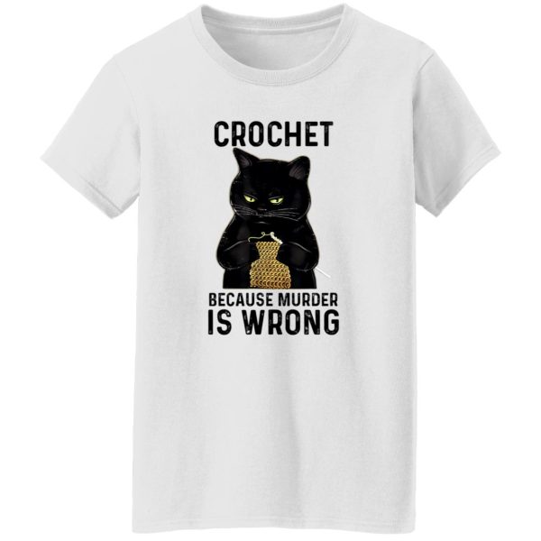 Black Cat Crochet Because Murder Is Wrong T Shirts, Hoodies, Long Sleeve