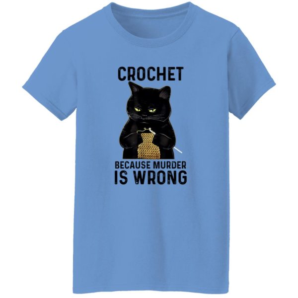 Black Cat Crochet Because Murder Is Wrong T Shirts, Hoodies, Long Sleeve