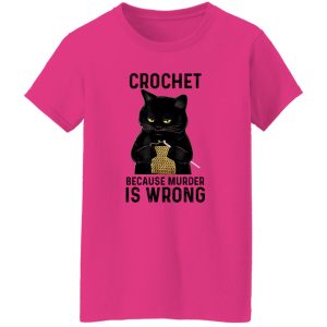 Black Cat Crochet Because Murder Is Wrong T Shirts, Hoodies, Long Sleeve