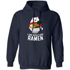 I Just Really Love Ramen Noodles T-Shirts, Long Sleeve, Hoodies