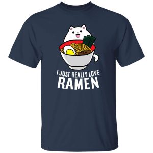 I Just Really Love Ramen Noodles T-Shirts, Long Sleeve, Hoodies