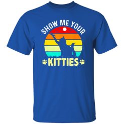 Show Me Your Kitties Cat Lover T-Shirts, Long Sleeve, Hoodies