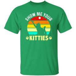 Show Me Your Kitties Cat Lover T-Shirts, Long Sleeve, Hoodies