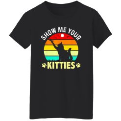 Show Me Your Kitties Cat Lover T-Shirts, Long Sleeve, Hoodies