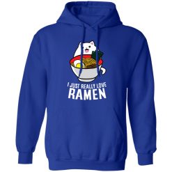 I Just Really Love Ramen Noodles T-Shirts, Long Sleeve, Hoodies