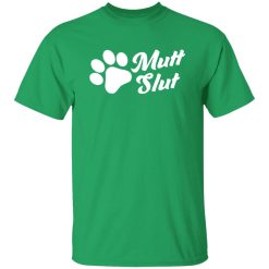 Mutt Slut Funny Adopt A Dog Animal Rescue Dog Paw T-Shirts, Long Sleeve, Hoodies