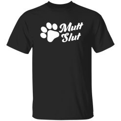 Mutt Slut Funny Adopt A Dog Animal Rescue Dog Paw T-Shirts, Long Sleeve, Hoodies