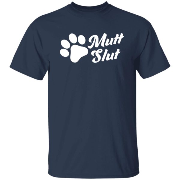 Mutt Slut Funny Adopt A Dog Animal Rescue Dog Paw T-Shirts, Long Sleeve, Hoodies