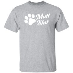 Mutt Slut Funny Adopt A Dog Animal Rescue Dog Paw T-Shirts, Long Sleeve, Hoodies