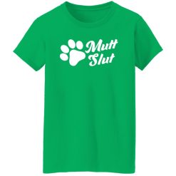 Mutt Slut Funny Adopt A Dog Animal Rescue Dog Paw T-Shirts, Long Sleeve, Hoodies