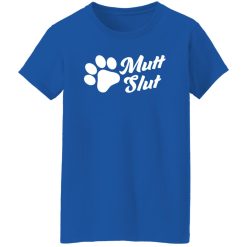 Mutt Slut Funny Adopt A Dog Animal Rescue Dog Paw T-Shirts, Long Sleeve, Hoodies
