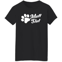 Mutt Slut Funny Adopt A Dog Animal Rescue Dog Paw T-Shirts, Long Sleeve, Hoodies