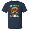Introverted But Willing To Discuss Dogs V4 T-Shirts, Long Sleeve, Hoodies