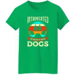 Introverted But Willing To Discuss Dogs V4 T-Shirts, Long Sleeve, Hoodies