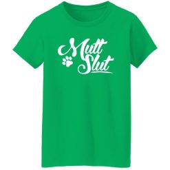 Mutt Slut Dog T-Shirts, Long Sleeve, Hoodies