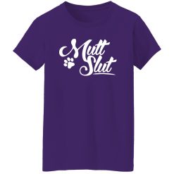 Mutt Slut Dog T-Shirts, Long Sleeve, Hoodies