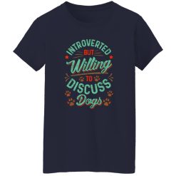 Introverted But Willing To Discuss Dogs V2 T-Shirts, Long Sleeve, Hoodies