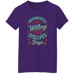 Introverted But Willing To Discuss Dogs V2 T-Shirts, Long Sleeve, Hoodies