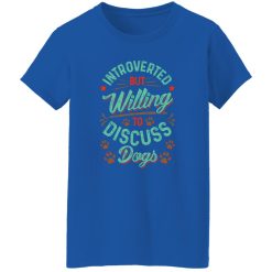 Introverted But Willing To Discuss Dogs V2 T-Shirts, Long Sleeve, Hoodies