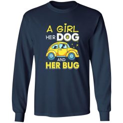 A Girl Her Dog And Her Bug T-Shirts, Long Sleeve, Hoodies