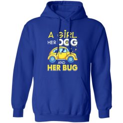 A Girl Her Dog And Her Bug T-Shirts, Long Sleeve, Hoodies