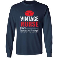 Vintage nurse know more than she says and notices more than you realize T-Shirts, Long Sleeve, Hoodies