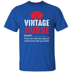 Vintage nurse know more than she says and notices more than you realize T-Shirts, Long Sleeve, Hoodies