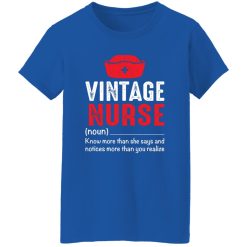 Vintage nurse know more than she says and notices more than you realize T-Shirts, Long Sleeve, Hoodies