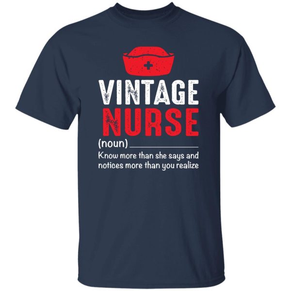 Vintage nurse know more than she says and notices more than you realize T-Shirts, Long Sleeve, Hoodies