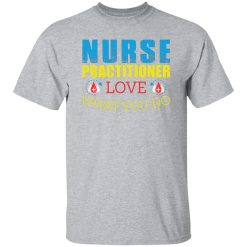 Nurse practitioner love what you do T-Shirts, Long Sleeve, Hoodies