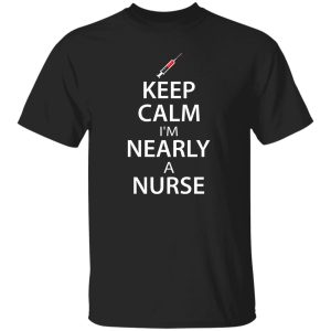 Keep calm i'm nearly a nurse T-Shirts, Long Sleeve, Hoodies