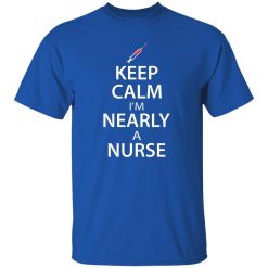 Keep calm i’m nearly a nurse T-Shirts, Long Sleeve, Hoodies