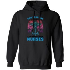 God took the most wonderfull angels and made them nurses T-Shirts, Long Sleeve, Hoodies
