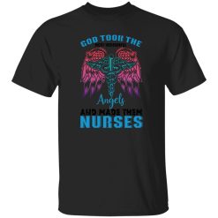 God took the most wonderfull angels and made them nurses T-Shirts, Long Sleeve, Hoodies
