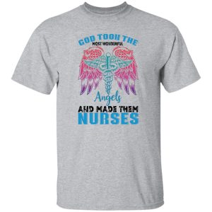 God took the most wonderfull angels and made them nurses T-Shirts, Long Sleeve, Hoodies