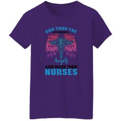 God took the most wonderfull angels and made them nurses T-Shirts, Long Sleeve, Hoodies