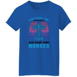 God took the most wonderfull angels and made them nurses T-Shirts, Long Sleeve, Hoodies