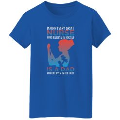Behind every great nurse who believes in herself is a dad who believed in her first T-Shirts, Long Sleeve, Hoodies