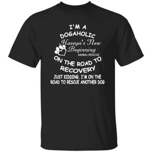 I’m A Dogaholic On The Road To Recovery V2 T-Shirts, Long Sleeve, Hoodies
