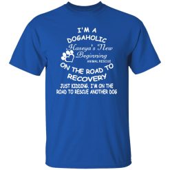 I’m A Dogaholic On The Road To Recovery V2 T-Shirts, Long Sleeve, Hoodies
