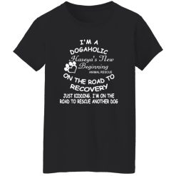 I’m A Dogaholic On The Road To Recovery V2 T-Shirts, Long Sleeve, Hoodies