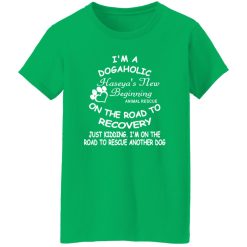 I’m A Dogaholic On The Road To Recovery V2 T-Shirts, Long Sleeve, Hoodies