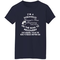 I’m A Dogaholic On The Road To Recovery V2 T-Shirts, Long Sleeve, Hoodies
