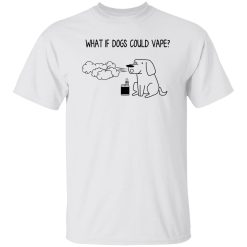 What If Dog Could Vape T Shirts, Hoodies, Long Sleeve