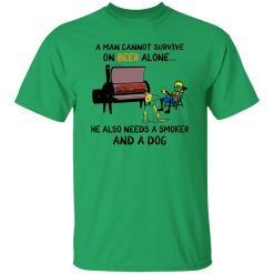A Man Cannot Survive On Beer Alone He Also Needs A Smoker And A Dog T Shirts, Hoodies, Long Sleeve