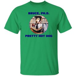 Bruce PHD Pretty Hot Dog T Shirts, Hoodies, Long Sleeve