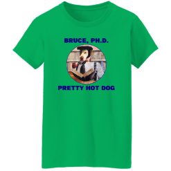 Bruce PHD Pretty Hot Dog T Shirts, Hoodies, Long Sleeve